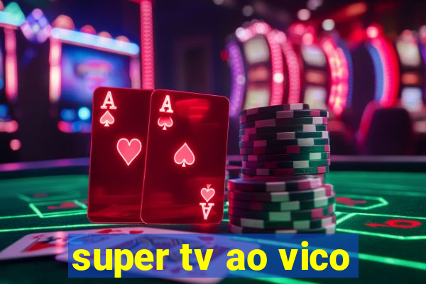 super tv ao vico